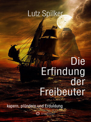 cover image of Die Erfindung der Freibeuter